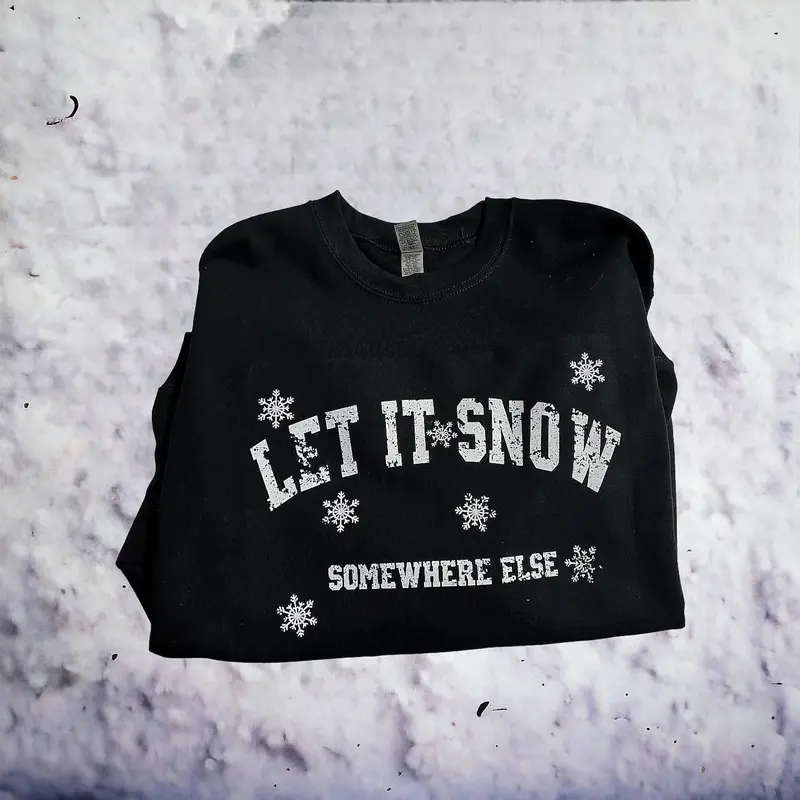 Adult 'Let It Snow, Somewhere Else' Crewneck Sweatshirt 1